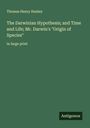 Thomas Henry Huxley: The Darwinian Hypothesis; and Time and Life; Mr. Darwin's "Origin of Species", Buch
