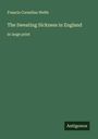 Francis Cornelius Webb: The Sweating Sickness in England, Buch