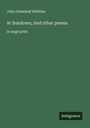 John Greenleaf Whittier: At Sundown; And other poems, Buch