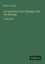 Henry Van Dyke: Joy and Power; Three Messages with One Meaning, Buch