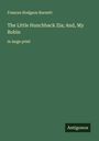 Frances Hodgson Burnett: The Little Hunchback Zia; And, My Robin, Buch