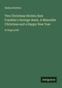 Hesba Stretton: Two Christmas Stories; Sam Franklin's Savings-Bank, A Miserable Christmas and a Happy New Year, Buch