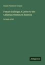 Susan Fenimore Cooper: Female Suffrage; A Letter to the Christian Women of America, Buch