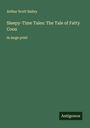 Arthur Scott Bailey: Sleepy-Time Tales: The Tale of Fatty Coon, Buch