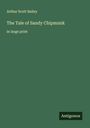 Arthur Scott Bailey: The Tale of Sandy Chipmunk, Buch