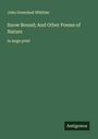 John Greenleaf Whittier: Snow Bound; And Other Poems of Nature, Buch