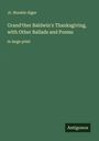 Jr. Horatio Alger: Grand'ther Baldwin's Thanksgiving, with Other Ballads and Poems, Buch