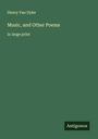 Henry Van Dyke: Music, and Other Poems, Buch