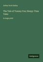 Arthur Scott Bailey: The Tale of Tommy Fox; Sleepy-Time Tales, Buch