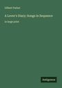 Gilbert Parker: A Lover's Diary; Songs in Sequence, Buch