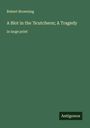 Robert Browning: A Blot in the 'Scutcheon; A Tragedy, Buch