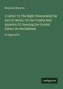 Benjamin Parsons: A Letter To The Right Honourable the Earl of Derby; On the Cruelty And injustice Of Opening the Crystal Palace On the Sabbath, Buch