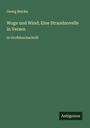Georg Reicke: Woge und Wind; Eine Strandnovelle in Versen, Buch