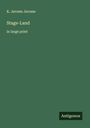 K. Jerome Jerome: Stage-Land, Buch
