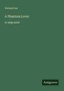 Vernon Lee: A Phantom Lover, Buch