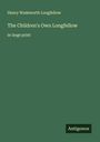 Henry Wadsworth Longfellow: The Children's Own Longfellow, Buch