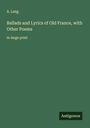 A. Lang: Ballads and Lyrics of Old France, with Other Poems, Buch
