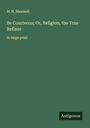 M. H. Maxwell: Be Courteous; Or, Religion, the True Refiner, Buch