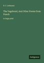 R. C. Lehmann: The Vagabond, And Other Poems from Punch, Buch