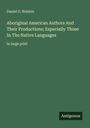 Daniel G. Brinton: Aboriginal American Authors And Their Productions; Especially Those In The Native Languages, Buch