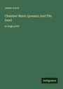 James Joyce: Chamber Music (poems); And The Dead, Buch