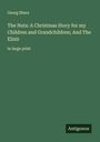 Georg Ebers: The Nuts: A Christmas Story for my Children and Grandchildren; And The Elixir, Buch