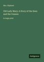 Oliphant: Old Lady Mary; A Story of the Seen and the Unseen, Buch