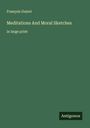 François Guizot: Meditations And Moral Sketches, Buch