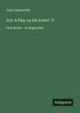 John Galsworthy: Joy: A Play on the Letter "I", Buch