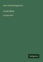 Alice Caldwell Hegan Rice: Lovey Mary, Buch
