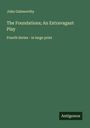 John Galsworthy: The Foundations; An Extravagant Play, Buch