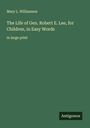 Mary L. Williamson: The Life of Gen. Robert E. Lee, for Children, in Easy Words, Buch