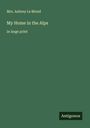 Aubrey Le Blond: My Home in the Alps, Buch