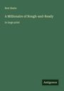 Bret Harte: A Millionaire of Rough-and-Ready, Buch