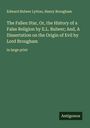 Edward Bulwer Lytton: The Fallen Star, Or, the History of a False Religion by E.L. Bulwer; And, A Dissertation on the Origin of Evil by Lord Brougham, Buch
