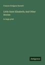 Frances Hodgson Burnett: Little Saint Elizabeth; And Other Stories, Buch