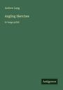 Andrew Lang: Angling Sketches, Buch