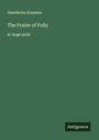 Desiderius Erasmus: The Praise of Folly, Buch