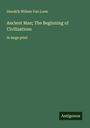 Hendrik Willem Van Loon: Ancient Man; The Beginning of Civilizations, Buch