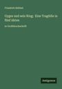 Friedrich Hebbel: Gyges und sein Ring; Eine Tragödie in fünf Akten, Buch