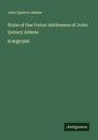 John Quincy Adams: State of the Union Addresses of John Quincy Adams, Buch