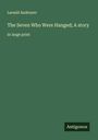 Leonid Andreyev: The Seven Who Were Hanged; A story, Buch