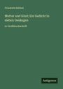 Friedrich Hebbel: Mutter und Kind; Ein Gedicht in sieben Gesängen, Buch