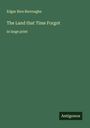 Edgar Rice Burroughs: The Land that Time Forgot, Buch