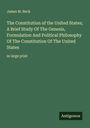 James M. Beck: The Constitution of the United States; A Brief Study Of The Genesis, Formulation And Political Philosophy Of The Constitution Of The United States, Buch