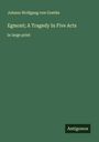 Johann Wolfgang von Goethe: Egmont; A Tragedy In Five Acts, Buch