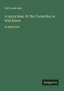 Self-Made Man: A Lucky Deal; Or The 'Cutest Boy in Wall Street, Buch