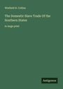 Winfield H. Collins: The Domestic Slave Trade Of the Southern States, Buch