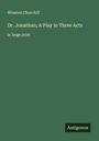 Winston Churchill: Dr. Jonathan; A Play in Three Acts, Buch