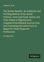 James W. Buel: The Border Bandits; An Authentic and Thrilling History of the Noted Outlaws, Jesse and Frank James, and Their Bands of Highwaymen; Compiled from Reliable Sources Only and Containing the Latest Facts in Regard to These Desperate Freebooters, Buch